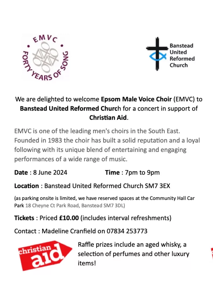 Epsom Male Voice Choir concert 8th June 2024 7pm-8pm at Banstead United Reformed Church Tickets £10.00 including refreshments Contact Madeline Cranfield on 07834 253773 Raffle Prize