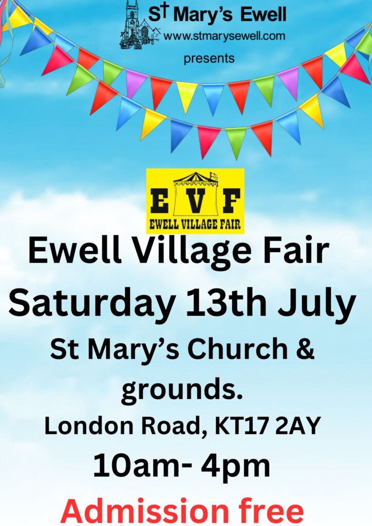 Poster about news of St Mary's Church Ewell Village Fair 10am -4pm 13th July 2024